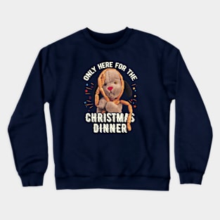 Sooty Christmas Sweep Only Here For The Christmas Dinner Crewneck Sweatshirt